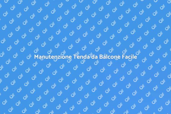 Rendi Nuova la Tua Tenda da Balcone