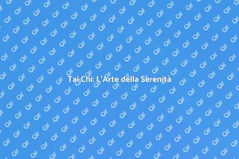 Benefici del Tai Chi per il Benessere
