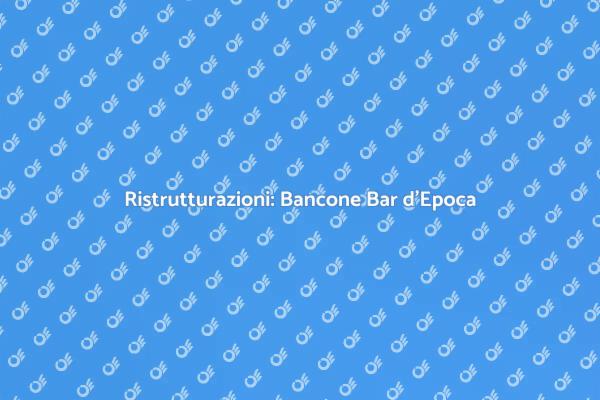 Ristrutturare un Bancone Bar d'Epoca