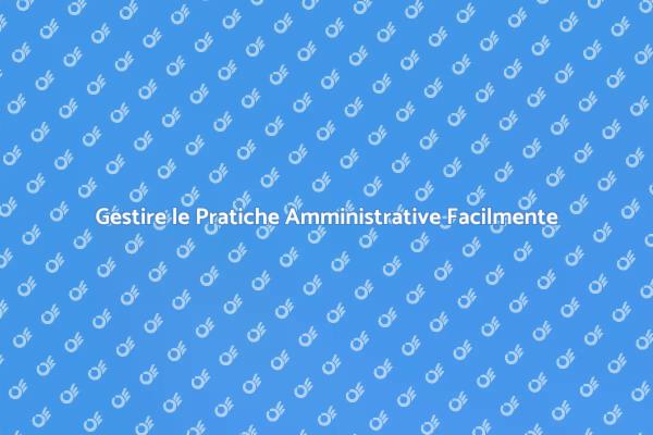 Semplifica le Tue Pratiche Amministrative