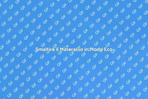 Smaltimento Materasso: Guida Pratica