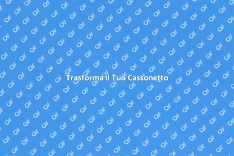 Modificare un Cassonetto per Casa