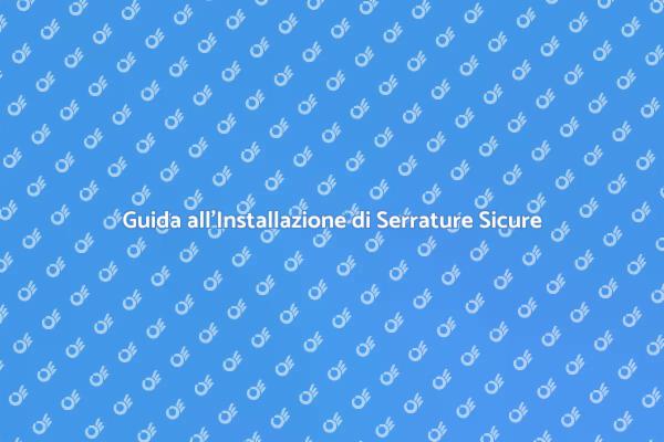 Installazione Serratura Sicura per Casa