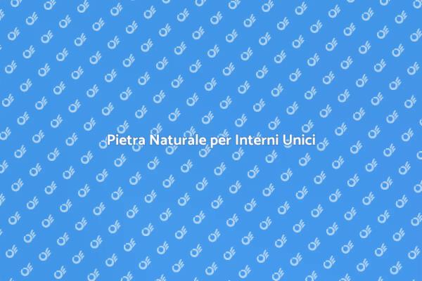 La Bellezza della Pietra Naturale