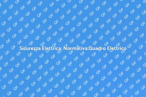 Mettere a Norma un Quadro Elettrico