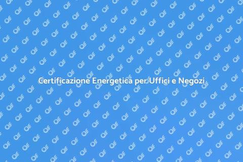 Certificazione Energetica per Negozi