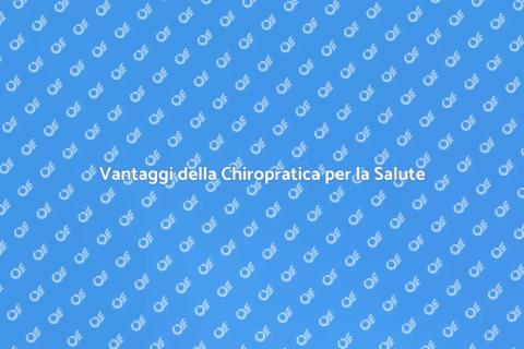 Terapia Chiropratica per il Benessere