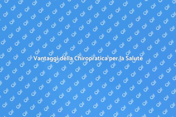 Chiropratica: Il Tuo Viaggio Verso il Benessere