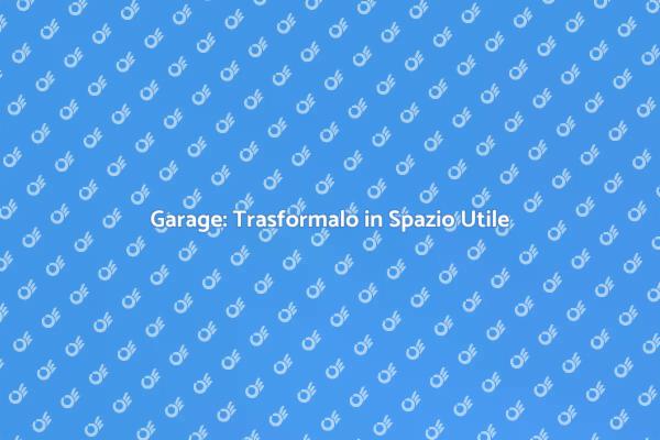 Garage: Rinnova il Tuo Spazio!