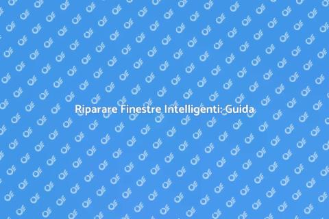 Riparazione Vetro Finestre Intelligenti