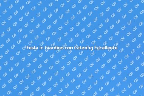 Catering per Festa in Giardino