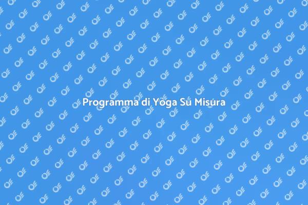 Yoga: Il Tuo Programma Su Misura
