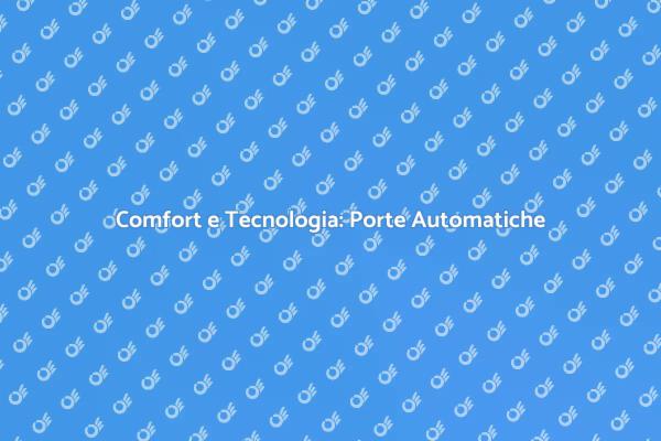 Porte Automatiche: Il Futuro Domestico