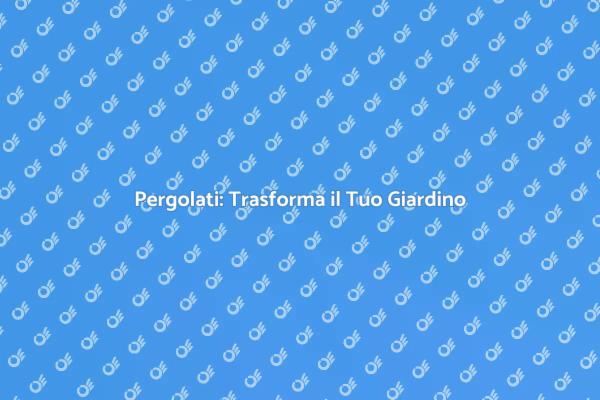 Come Installare Pergolati nel Giardino