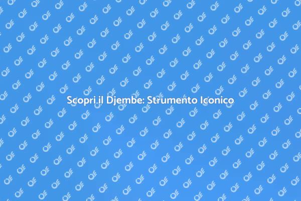 Djembe: Il Tamburo che Incanta