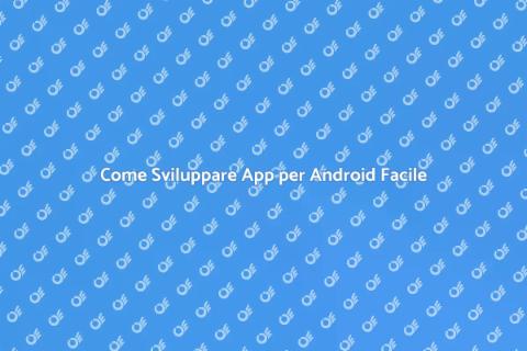 Sviluppare App per Android: Guida Pratica
