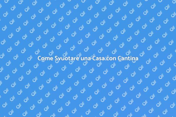 Ristrutturazione: Svuotare Casa e Cantina