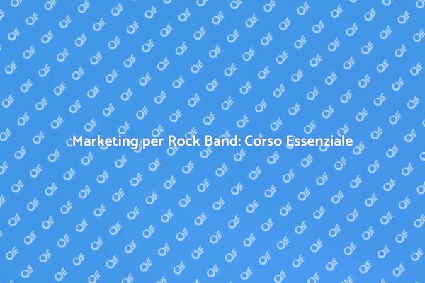 Potenzia la Tua Rock Band con il Marketing