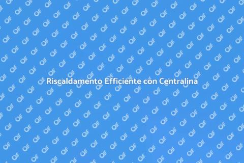 Centralina Riscaldamento: Vantaggi Chiave