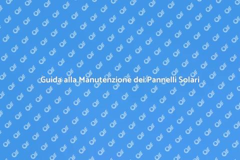 Manutenzione Pannelli Solari Efficace