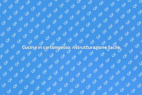 Ristrutturare cucina in cartongesso