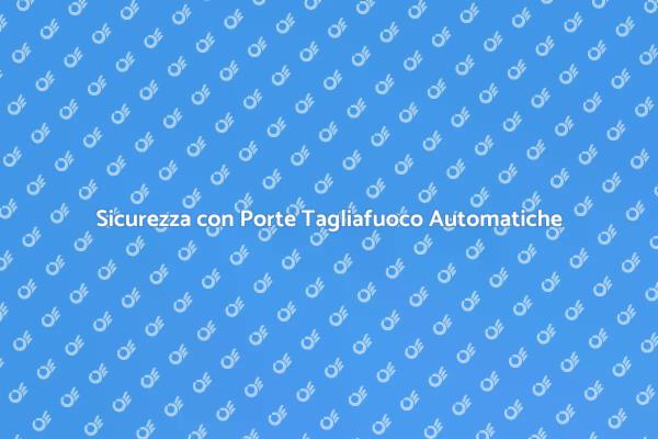 Innovazione nelle Porte Tagliafuoco