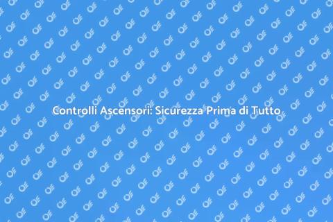Verifica Sicurezza Ascensori Essenziale