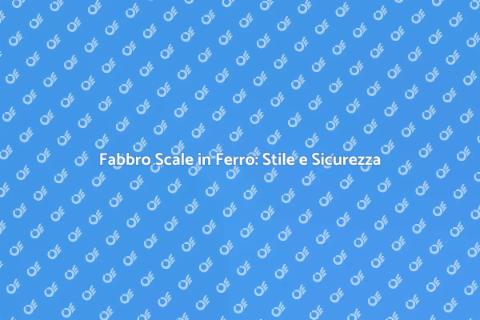 Scale in Ferro: Fabbro Esperto per Te