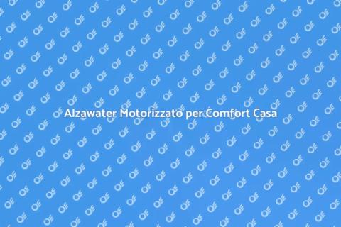 Alzawater Motorizzato: Innovazione Casa