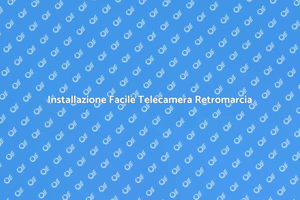 Installazione Telecamera di Retromarcia