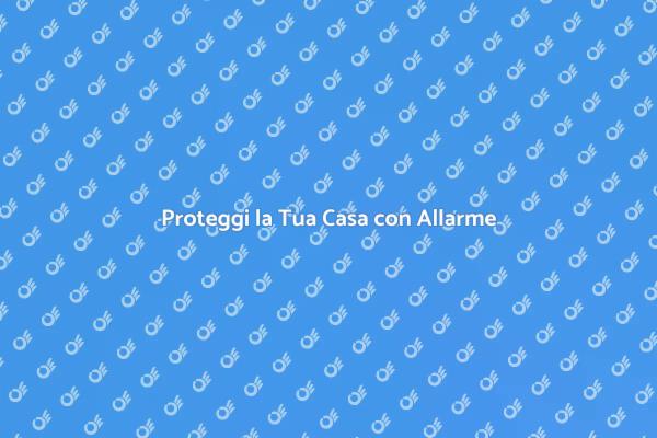 Importanza di un Sistema di Allarme