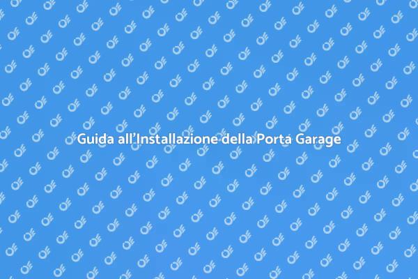 Installazione Porta Garage: Ecco Come Fare