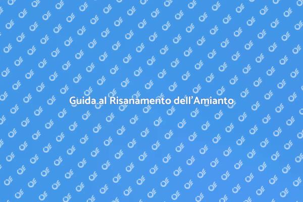 Risanamento Amianto: Cosa Sapere