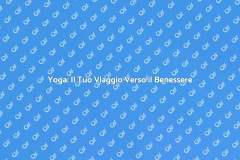 Lezioni Yoga per il Benessere Totale