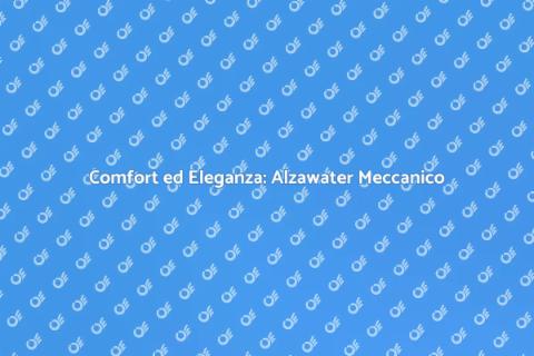 Alzawater Meccanico: Design e Comfort