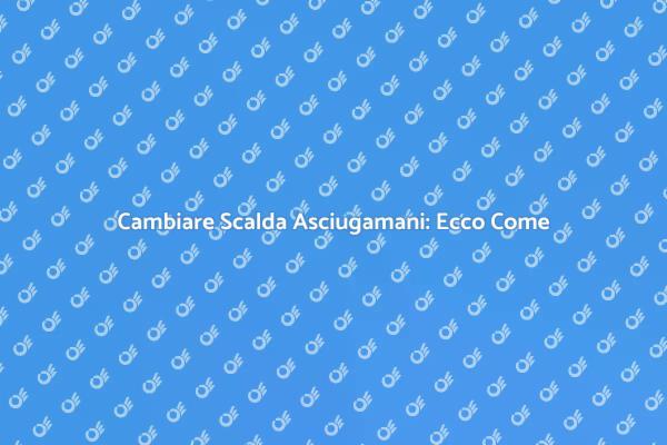 Come Sostituire uno Scalda Asciugamani