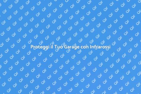 Sicurezza Infrarossa per Garage