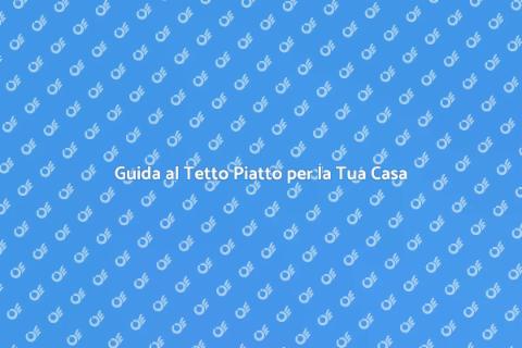 Realizzare un Tetto Piatto Moderno