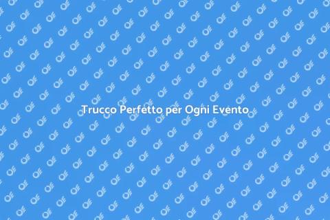 Make Up per Eventi Speciali