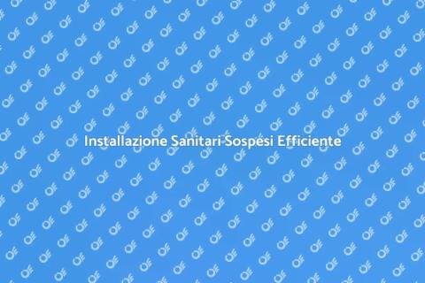 Sanitari Sospesi: Guida all'Installazione