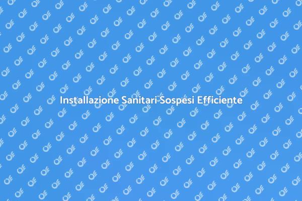 Installazione di Sanitari Sospesi Facile