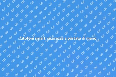 Installazione citofoni smart in casa