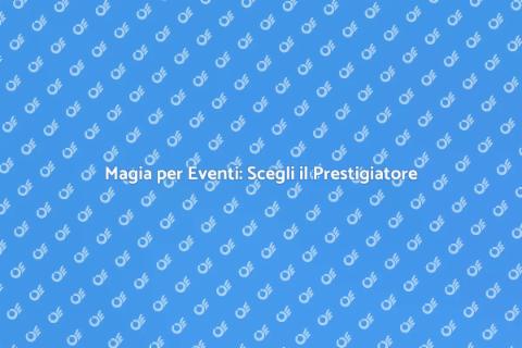 Prestigiatore per Eventi: Magia Unica