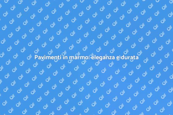 Scegli il marmo per il tuo pavimento