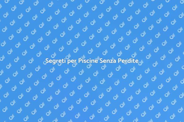 Come Mantenere la Piscina Perfetta