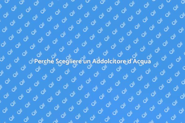 Addolcitore d'Acqua: Scopri i Vantaggi