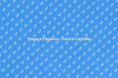Festa da Sogno in un Castello