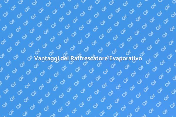 Rinfrescati con un Raffrescatore Evaporativo