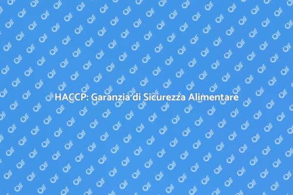 Conformità HACCP: Sicurezza Prima di Tutto