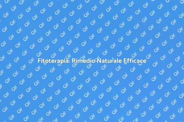 Fitoterapia: La Salute in Natura